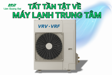 TẤT TẦN TẬT VỀ MÁY LẠNH TRUNG TÂM VRV/VRF